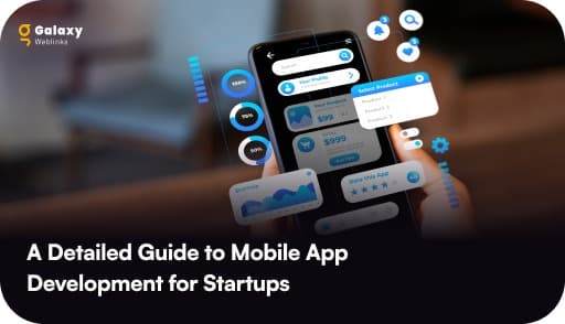 Mobile App Development for Startups: A Comprehensive Guide