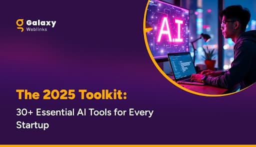 The 2025 Toolkit: 30+ Essential AI Tools for Every Startup