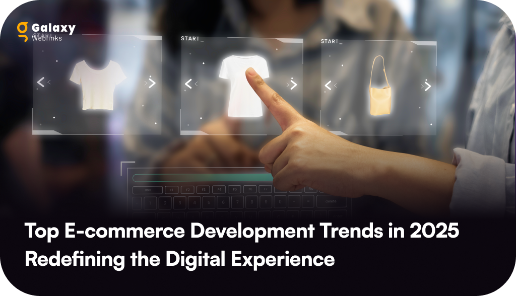 Top eCommerce Development Trends in 2025 Redefining the Digital Experience