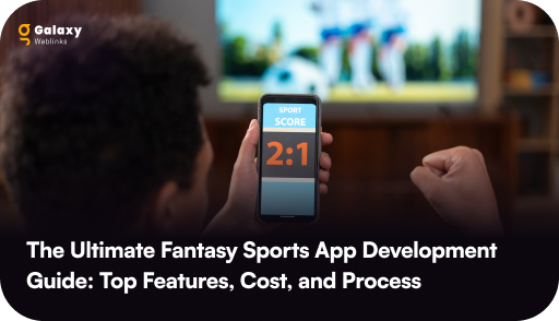 Fantasy Sports App Development Guide: Top Features, Cost, and Process