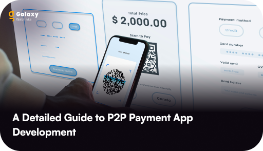 A Complete P2P Payment App Development Guide: Key Features, Process, Cost, and More