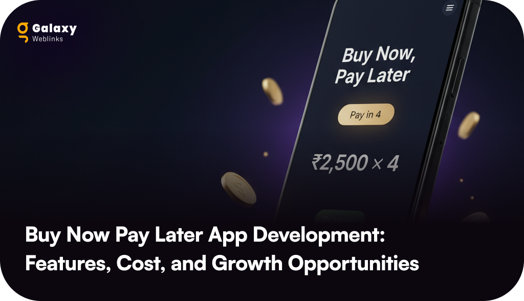 Buy Now Pay Later App Development: Features, Cost, and Growth Opportunities